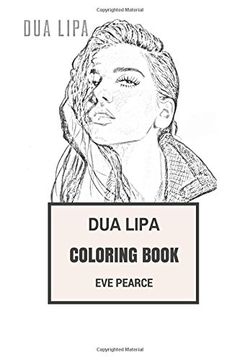 portada Dua Lipa Coloring Book: Youtube Discovered Pop Star and Beautiful Millenial Dream Pop and Rock Inspired Adult Coloring Book (Dua Lipa Books)