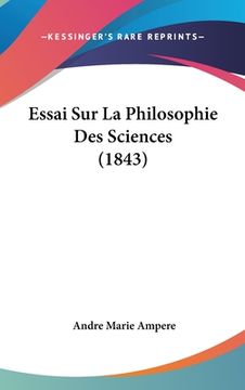 portada Essai Sur La Philosophie Des Sciences (1843) (in French)