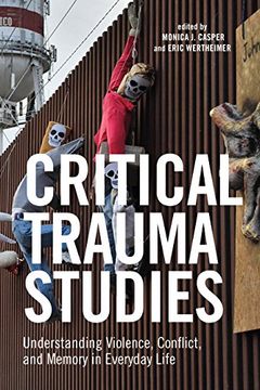 portada Critical Trauma Studies: Understanding Violence, Conflict and Memory in Everyday Life (en Inglés)