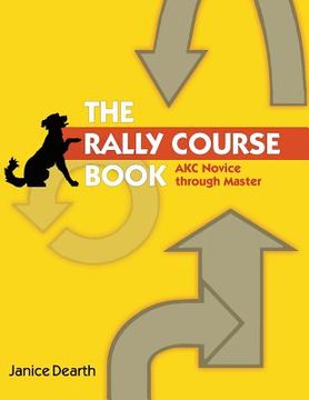 portada The Rally Course Book: AKC Novice Through Master