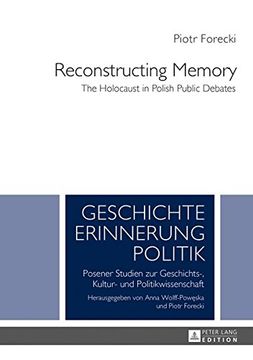 portada Reconstructing Memory: The Holocaust in Polish Public Debates (Geschichte - Erinnerung - Politik. Studies in History, Memory and Politics)