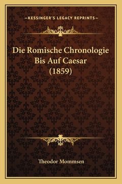 portada Die Romische Chronologie Bis Auf Caesar (1859) (in German)