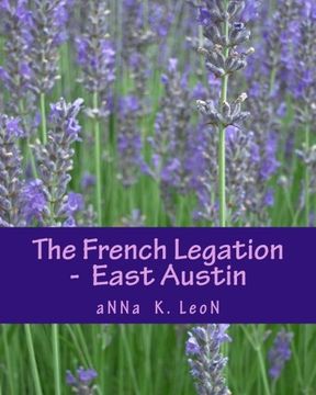 portada The French Legation -  East Austin (Texas in purple) (Volume 1)