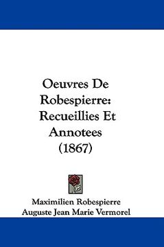 portada oeuvres de robespierre: recueillies et annotees (1867) (en Inglés)
