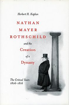 portada Nathan Mayer Rothschild and the Creation of a Dynasty: The Critical Years 1806-1816 