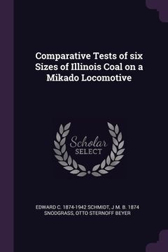 portada Comparative Tests of six Sizes of Illinois Coal on a Mikado Locomotive (in English)