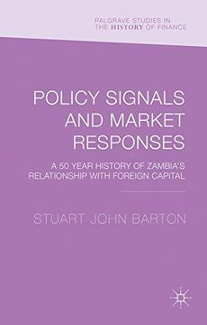 portada Policy Signals and Market Responses: A 50 Year History of Zambia's Relationship With Foreign Capital (Palgrave Studies in the History of Finance) (in English)