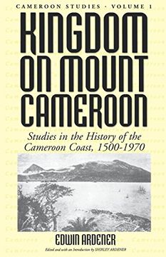 portada Kingdom on Mount Cameroon: Studies in the History of the Cameroon Coast 1500-1970 (en Inglés)