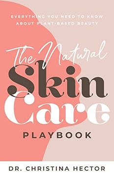 portada The Natural Skin Care Playbook: Everything you Need to Know About Plant-Based Beauty (en Inglés)
