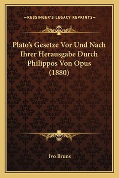 portada Plato's Gesetze Vor Und Nach Ihrer Herausgabe Durch Philippos Von Opus (1880) (en Alemán)