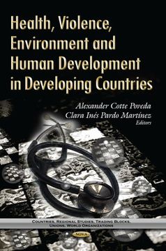 portada Health, Violence, Environment And Human Development In Developing Countries (countries, Regional Studies, Trading Blocks, Unions, World Organizations) (in English)