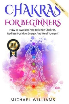 portada Chakras: Chakras for Beginners - how to Awaken and Balance Chakras, Radiate Positive Energy and Heal Yourself (Chakra Meditation, Balance Chakras, Mudras, Chakras Yoga) (en Inglés)