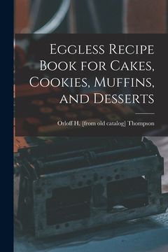 portada Eggless Recipe Book for Cakes, Cookies, Muffins, and Desserts (en Inglés)