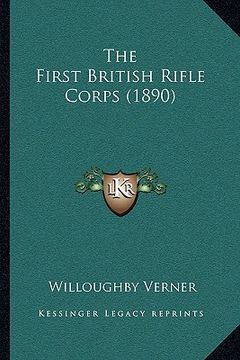 portada the first british rifle corps (1890) the first british rifle corps (1890) (en Inglés)