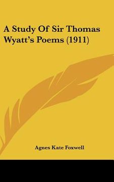 portada a study of sir thomas wyatt's poems (1911) (en Inglés)