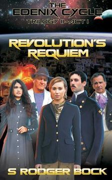 portada The Edenix Cycle: Revolution's Requiem: Trilogy II - Act I (en Inglés)