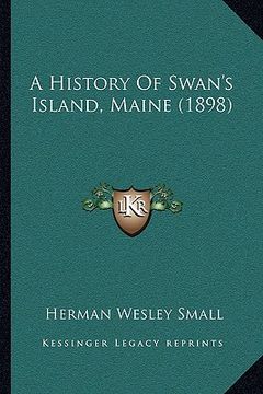 portada a history of swan's island, maine (1898) (en Inglés)