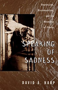 portada Speaking of Sadness: Depression, Disconnection, and the Meanings of Illness (en Inglés)