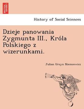portada Dzieje panowania Zygmunta III., Króla Polskiego z wizerunkami. (en Polaco)