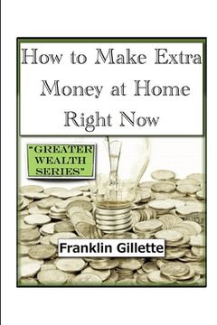 portada How to Make Extra Money at Home Right Now (en Inglés)