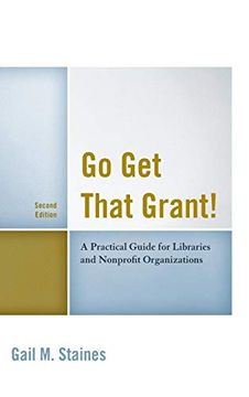 portada Go get That Grant! A Practical Guide for Libraries and Nonprofit Organizations (en Inglés)