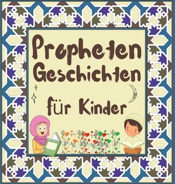portada Prophetengeschichten: Koran-Erzählungen von Propheten verschiedener Epochen für Kinder Interesse an der Schlafenszeit (en Alemán)