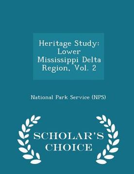 portada Heritage Study: Lower Mississippi Delta Region, Vol. 2 - Scholar's Choice Edition