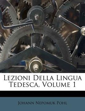 portada Lezioni Della Lingua Tedesca, Volume 1 (en Alemán)