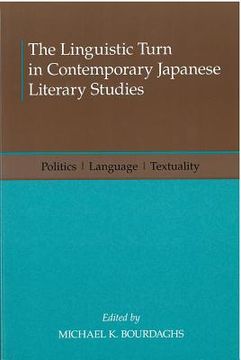 portada The Linguistic Turn in Contemporary Japanese Literary Studies: Politics, Language, Textuality (in English)