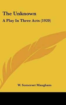 portada the unknown: a play in three acts (1920) (in English)