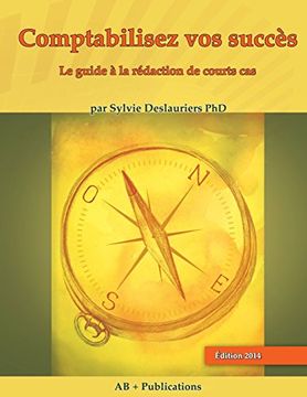 portada Comptabilisez Vos Succès: Le Guide a la Redaction de Courts Cas (French Edition)