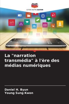 portada La "narration transmédia" à l'ère des médias numériques (in French)