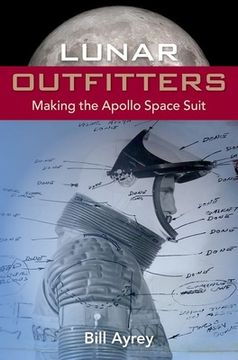 portada Lunar Outfitters: Making the Apollo Space Suit (in English)