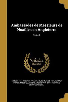 portada Ambassades de Messieurs de Noailles en Angleterre; Tome 3 (in French)