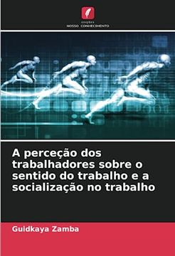 portada A Perceção dos Trabalhadores Sobre o Sentido do Trabalho e a Socialização no Trabalho