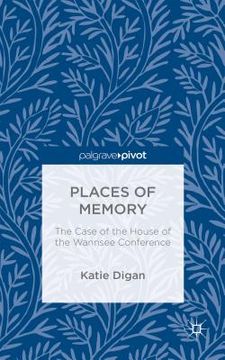 portada Places of Memory: The Case of the House of the Wannsee Conference (en Inglés)