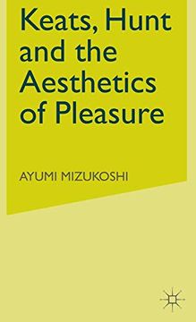 portada Keats, Hunt and the Aesthetics of Pleasure (Romanticism in Perspective: Texts, Cultures, Histories) (in English)