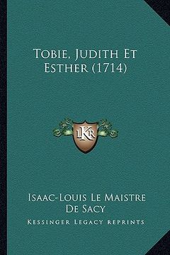 portada Tobie, Judith Et Esther (1714) (en Francés)