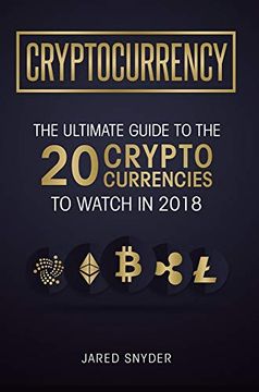 portada Cryptocurrency: The Ultimate Guide to the 20 Cryptocurrencies to Watch in 2018 (in English)