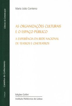 portada As Organizações Culturais e o Espaço Público - a Experiência da Rede Nacional de Teatros e Cineteatr (in Portuguese)