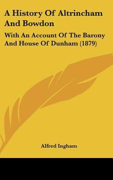 portada a history of altrincham and bowdon: with an account of the barony and house of dunham (1879)