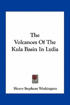 portada the volcanoes of the kula basin in lydia