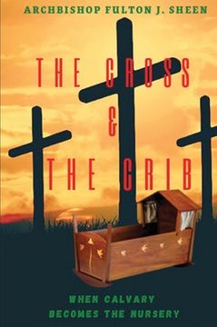 portada The Cross and the Crib. When Calvary Becomes the Nursery.: Large Print Edition (en Inglés)