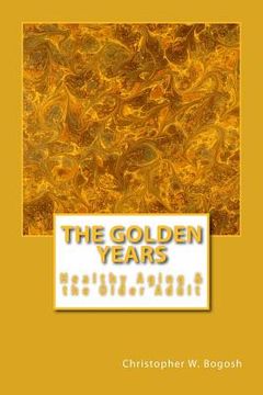 portada The Golden Years: Healthy Aging and the Older Adult (in English)