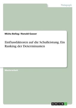 portada Einflussfaktoren auf die Schulleistung. Ein Ranking der Determinanten (en Alemán)