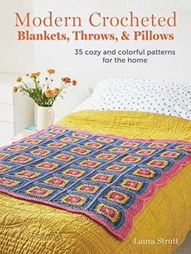 portada Modern Crocheted Blankets, Throws, and Pillows: 35 Cozy and Colorful Patterns for the Home 