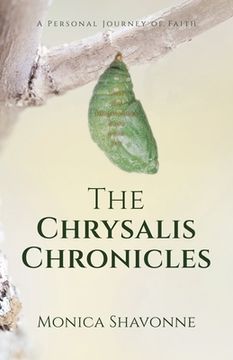 portada The Chrysalis Chronicles: A Personal Journey of Faith (in English)