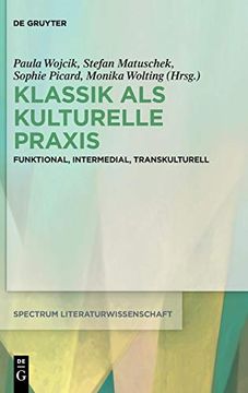 portada Klassik als Kulturelle Praxis (Spectrum Literaturwissenschaft (en Alemán)
