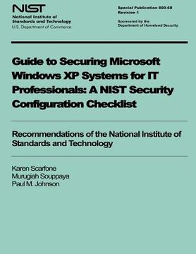 portada Guide to Securing Microsoft Windows XP Systems for IT Professionals: A NIST Security Configuration Checklist (in English)