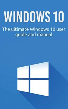 portada Windows 10: The Ultimate Windows 10 User Guide and Manual! 
